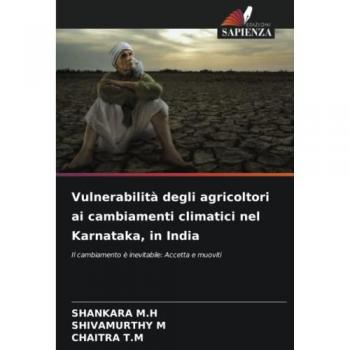 Vulnerabilità degli agricoltori ai cambiamenti climatici nel Karnataka, in India: Il cambiamento è inevitabile: Accetta e muoviti