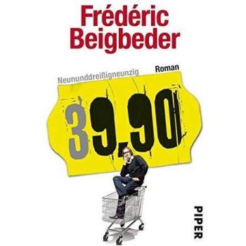 Frédéric Beigbeder Neununddreißigneunzig: 39,90 – Roman