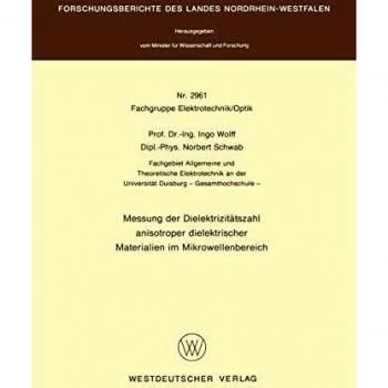Messung der Dielektrizitätszahl anisotroper dielektrischer Materialien im Mikrowellenbereich (Forschungsberichte des Landes Nordrhein-Westfalen)