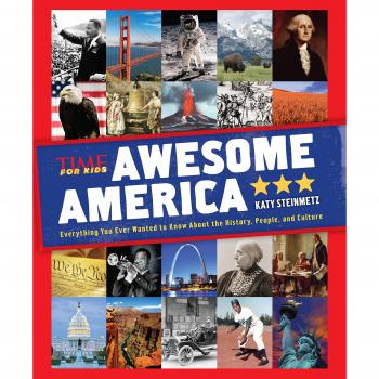 Awesome America (A TIME for Kids Book): Everything You Ever Wanted to Know About the History, People, and Culture