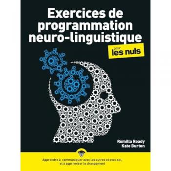 Exercices de programmation neuro-linguistique pour les nuls, 2e éd
