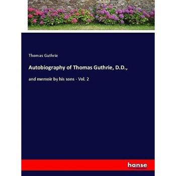 Autobiography of Thomas Guthrie D.D.