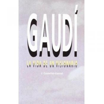 Gaudí. Vida de un visionario (Tapa blanda).