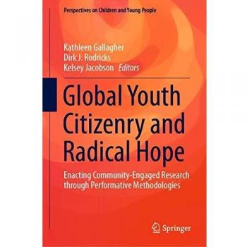 Global Youth Citizenry and Radical Hope: Enacting Community-Engaged Research through Performative Methodologies