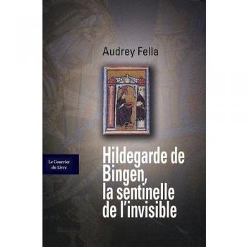 Hildegarde de Bingen, la sentinelle de l'invisible