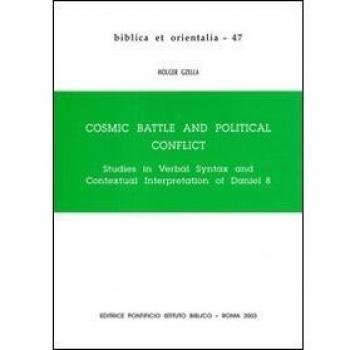 Cosmic battle and political conflict. Studies in verbal syntax and contextual interpretation of Daniel VIII