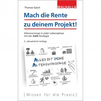 Mach die Rente zu deinem Projekt!: Altersvorsorge in jeder Lebensphase mit der AidA-Strategie