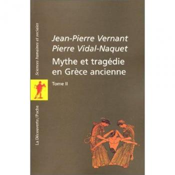 Mythe et tragédie en Grèce ancienne. : Tome 2