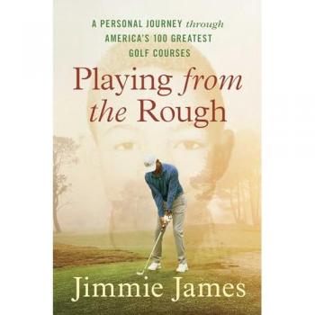Playing from the Rough : A Personal Journey through America's 100 Greatest Golf Courses