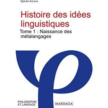 Histoire des idées linguistiques: Tome 1 : Naissance des métalangages