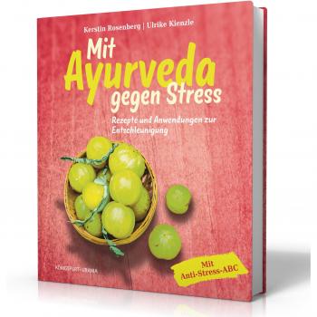 Kerstin Rosenberg Mit Ayurveda Gegen Stress: Kochen, Yoga Und Anwendungen Zur Entschleunigung (Ayurveda Buch)