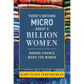 There's Nothing Micro about a Billion Women: Making Finance Work for Women
