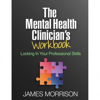 The Mental Health Clinicians Workbook by James Morrison