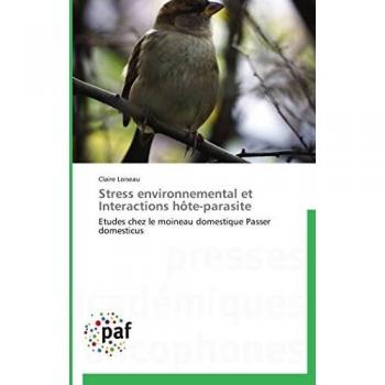 Stress environnemental et Interactions hôte-parasite: Etudes chez le moineau domestique Passer domesticus