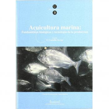 Acuicultura Marina: Fundamentos Biológicos Y Tecnología Prod