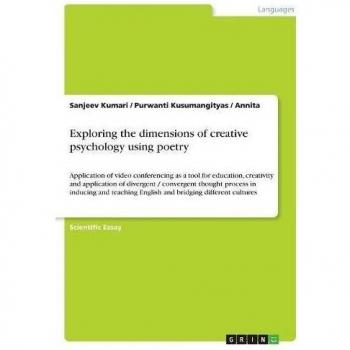 Exploring the dimensions of creative psychology using poetry: Application of video conferencing as a tool for education, creativity and application of ... English and bridging different cultures