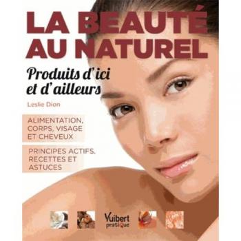 Leslie Dion La Beauté Au Naturel : Produits D'Ici Et D'Ailleurs