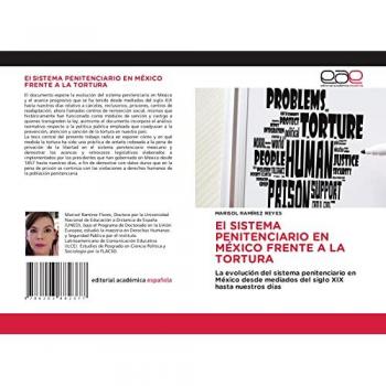 El SISTEMA PENITENCIARIO EN MÉXICO FRENTE A LA TORTURA: La evolución del sistema penitenciario en México desde mediados del siglo XIX hasta nuestros días