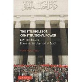 The Struggle for Constitutional Power: Law, Politics, and Economic Development in Egypt