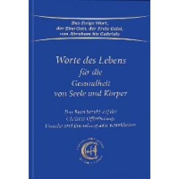 Worte des Lebens für die Gesundheit von Seele und Körper: Das Buch beruht auf der Christus-Offenbarung Ursache und Entstehung aller Krankheiten