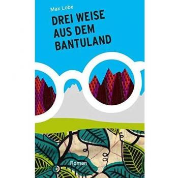 Lobe, Max: Drei Weise aus dem Bantuland