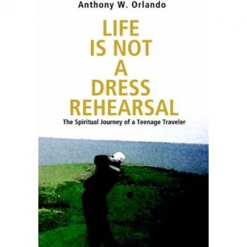 Orlando, Anthony W: Life Is Not a Dress Rehearsal