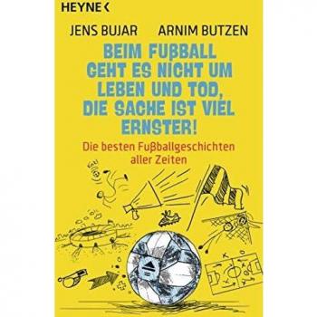 Beim FuÃball geht es nicht um Leben und Tod, die Sache ist viel ernster!