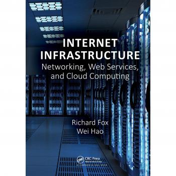 Internet Infrastructure: Networking, Web Services, and Cloud Computing