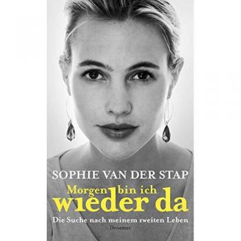 Morgen bin ich wieder da: Die Suche nach meinem zweiten Leben