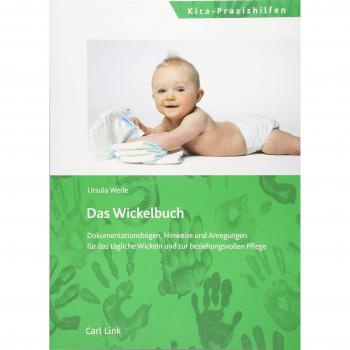 Das Wickelbuch: Dokumentationsbögen, Hinweise und Anregungen für das tägliche Wickeln und zur beziehungsvollen Pflege
