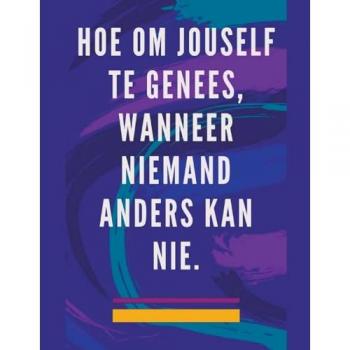 Pinto, Edwin: Hoe om Jouself te Genees, Wanneer Niemand Anders kan nie.