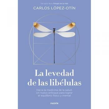 La levedad de las libélulas: Hacia la medicina de la salud. Un nuevo enfoque para lograr el equilibrio físico y mental (Tapa blanda con solapas).