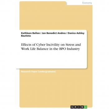 Effects of Cyber Incivility on Stress and Work Life Balance in the BPO Industry
