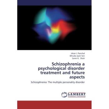 Schizophrenia a psychological disorder treatment and future aspects