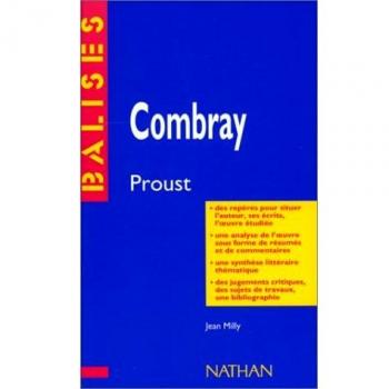 Combray, Marcel Proust : Des repères pour situer l'auteur, ses écrits, l'oeuvre étudiée...