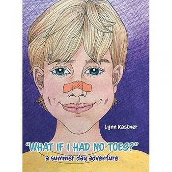 Kastner, Lynn: What If I Had No Toes?