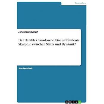 Der Herakles Lansdowne. Eine ambivalente Skulptur zwischen Statik und Dynamik?