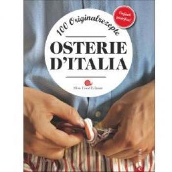 Osterie d’Italia: 100 Originalrezepte