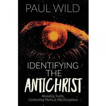 Identifying the Antichrist: Revealing Truths, Confronting Myths & Misconceptions