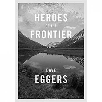 Dave Eggers Heroes Of The Frontier