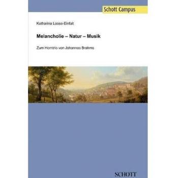 Melancholie – Natur – Musik: Zum Horntrio von Johannes Brahms