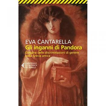 Cantarella Gli Inganni Di Pandora. L'Origine Delle Discriminazioni Di Genere Nella Grecia Antica