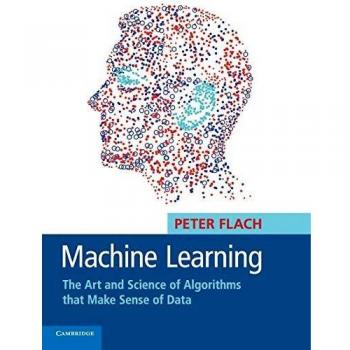 Machine Learning: The Art and Science of Algorithms that Make Sense of Data