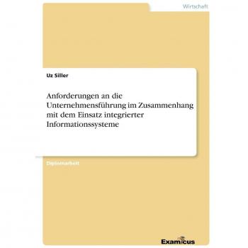 Anforderungen an die Unternehmensführung im Zusammenhang mit dem Einsatz integrierter Informationssysteme: Diplomarbeit