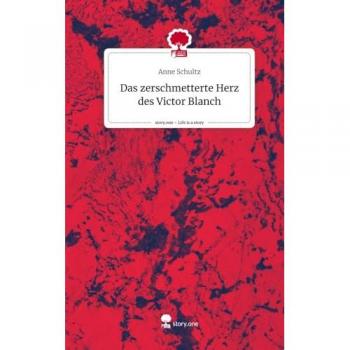 Das zerschmetterte Herz des Victor Blanch. Life is a Story