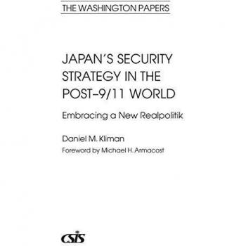 Japan's Security Strategy in the Post-9/11 World: Embracing a New Realpolitik