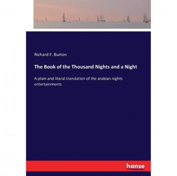 The Book of the Thousand Nights and a Night: A plain and literal translation of the arabian nights entertainments