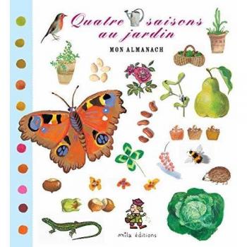 Quatre saisons au jardin. Mon almanach (Nature (Mila))
