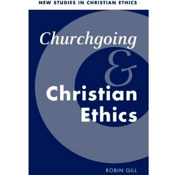 Churchgoing and Christian Ethics (New Studies in Christian Ethics, Band 15)