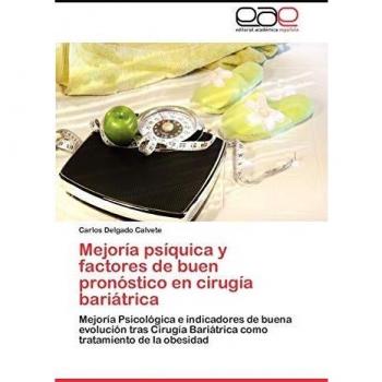 Mejoría psíquica y factores de buen pronóstico en cirugía bariátrica: Mejoría Psicológica e indicadores de buena evolución tras Cirugía Bariátrica como tratamiento de la obesidad